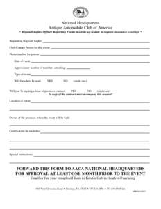 National Headquarters Antique Automobile Club of America * Region/Chapter Officer Reporting Forms must be up to date to request insurance coverage * Requesting Region/Chapter: Club Contact Person for this event: Phone nu