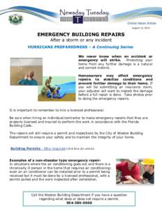 August 12, 2014  EMERGENCY BUILDING REPAIRS After a storm or any incident HURRICANE PREPAREDNESS – A Continuing Series We never know when an accident or