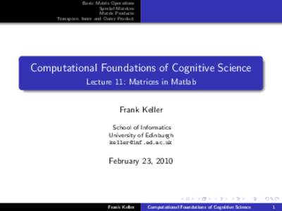 Basic Matrix Operations Special Matrices Matrix Products Transpose, Inner and Outer Product  Computational Foundations of Cognitive Science
