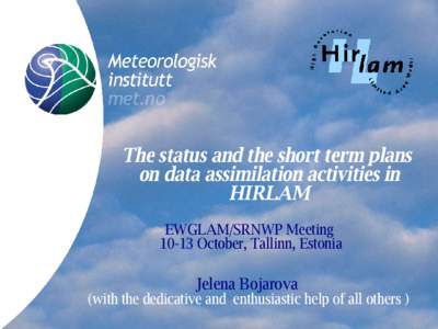 The status and the short term plans on data assimilation activities in HIRLAM EWGLAM/SRNWP MeetingOctober, Tallinn, Estonia