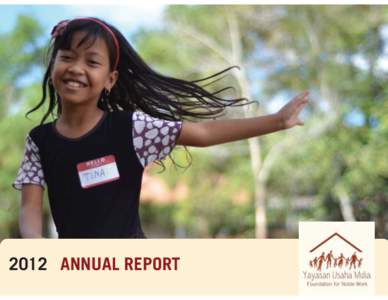 2012 ANNUAL REPORT  ABOUT US Yayasan Usaha Mulia (YUM) has been working in Indonesia since 1975 to improve the quality of life of Indonesia’s poor. YUM is a registered charity in Indonesia and is a member of the Susil