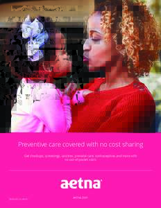 Headline Preventive care covered with no cost sharing Get checkups, screenings, vaccines, prenatal care, contraceptives and more with no out-of-pocket costsH)