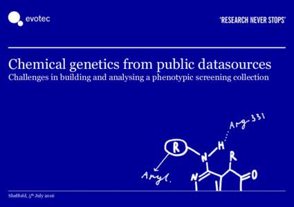 Chemical genetics from public datasources Challenges in building and analysing a phenotypic screening collection Sheffield, 5th July 2016  Outline