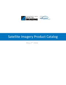 Satellite Imagery Product Catalog May 2nd 2016 Disclaimer & Copyright Copyright © 2016 DigitalGlobe, Inc. All rights reserved. The DigitalGlobe’s Core Imagery Product Guide is purposely designed as a general