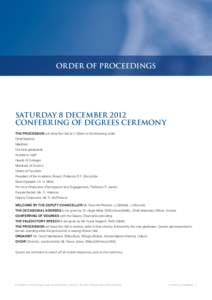ORDER OF PROCEEDINGS  SATURDAY 8 DECEMBER 2012 CONFERRING OF DEGREES CEREMONY THE PROCESSION will enter the Hall at 11:00am in the following order: Chief Marshal