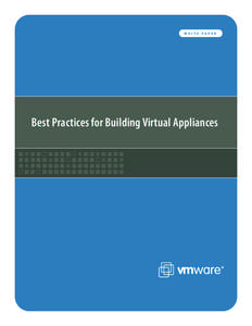 WHITE  PAPER Best Practices for Building Virtual Appliances