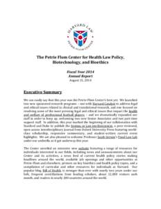 The Petrie Flom Center for Health Law Policy, Biotechnology, and Bioethics Fiscal Year 2014 Annual Report  Executive Summary