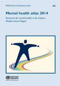 EMRO Technical Publications Series  Mental health atlas 2014 Resources for mental health in the Eastern Mediterranean Region