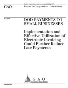 GAODOD Payments to Small Business: Implementation and Effective Utilization of Electronic Invoicing Could Further Reduce Late Payments