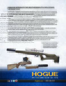 HOGUE INC INTRODUCES TWO NEW TAKEDOWN-STYLE RIFLE STOCKS FOR RUGERHenderson, NV – Hogue Inc, America’s premier manufacturer of firearm grips, rifle stocks, AR components, knives, holsters and gear has some goo