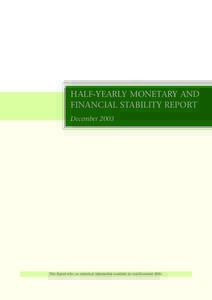 HALF-YEARLY MONETARY AND FINANCIAL STABILITY REPORT December 2003 This Report relies on statistical information available by end-November 2003.