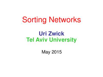 Sorting Networks Uri Zwick Tel Aviv University May 2015  Comparators