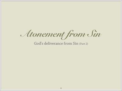 Atonement from Sin God’s deliverance from Sin (Part 2) 1  Giving Blood