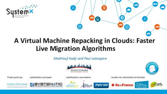 A Virtual Machine Repacking in Clouds: Faster Live Migration Algorithms Makhlouf Hadji and Paul Labrogère Problem Definition: VMs Repacking in Clouds VM Placement and Repacking Problem