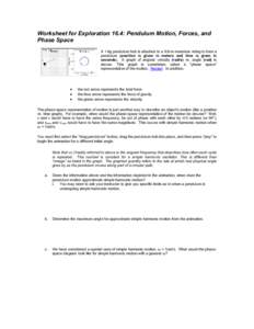 Worksheet for Exploration 16.4: Pendulum Motion, Forces, and Phase Space A 1-kg pendulum bob is attached to a 9.8-m massless string to form a pendulum (position is given in meters and time is given in seconds). A graph o