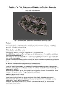 Realtime Per-Pixel Displacement Mapping on Arbitrary Geometry Robin Lobel, December 2004 Fig 1. Realtime per-pixel displacement mapping applied on arbitrary model  Abstract