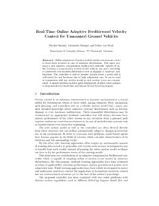 Real-Time Online Adaptive Feedforward Velocity Control for Unmanned Ground Vehicles Nicolai Ommer, Alexander Stumpf, and Oskar von Stryk Department of Computer Science, TU Darmstadt, Germany  Abstract. Online adaptation 
