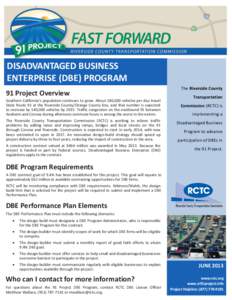 DISADVANTAGED BUSINESS ENTERPRISE (DBE) PROGRAM 91 Project Overview Southern California’s population continues to grow. About 280,000 vehicles per day travel State Route 91 at the Riverside County/Orange County line, a
