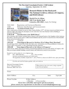 The Maryland Genealogical Society’s Fall Seminar  Saturday, September 24, 2016 Research Riches in Our Backyard: The National Archives, Library of Congress,