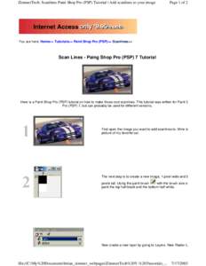 ZimmerTech: Scanlines Paint Shop Pro (PSP) Tutorial | Add scanlines to your image  Page 1 of 2 You are here: Home>> Tutorials>> Paint Shop Pro (PSP)>> Scanlines>>