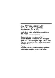 Joint ISO/TC 154 – UN/CEFACT Syntax Working Group (JSWG) publication of ISOequivalent to the official ISO publication: ISOSecond editionElectronic data interchange for