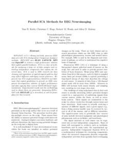 Parallel ICA Methods for EEG Neuroimaging Dan B. Keith, Christian C. Hoge, Robert M. Frank, and Allen D. Malony Neuroinformatics Center University of Oregon Eugene, Oregon, USA {dkeith, rmfrank, hoge, malony}@cs.uoregon.