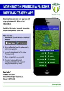 MORNINGTON PENINSULA FALCONS NOW HAS ITS OWN APP Download our awesome new app now and stay up to date with all the latest information! Install the Mornington Peninsula Falcons App