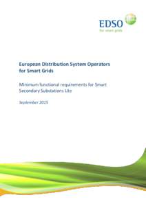 European Distribution System Operators for Smart Grids Minimum functional requirements for Smart Secondary Substations Lite September 2015