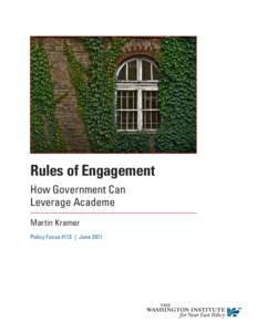 Rules of Engagement How Government Can Leverage Academe Martin Kramer Policy Focus #113  |  June 2011