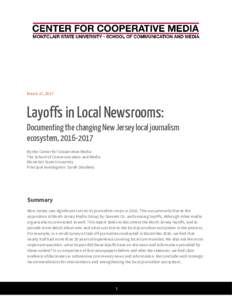 March 17, 2017  Layoffs in Local Newsrooms: Documenting the changing New Jersey local journalism ecosystem, By the Center for Cooperative Media