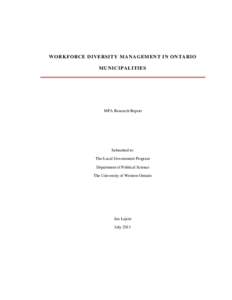 WORKFORCE DIVERSITY MANAGEMENT IN ONTARIO MUNICIPALITIES MPA Research Report  Submitted to: