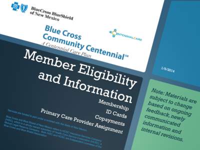 Individuals become eligible for Centennial Care when they meet specific criteria for one of the eligibility categories.   Enrollment begins October 15th, 2013