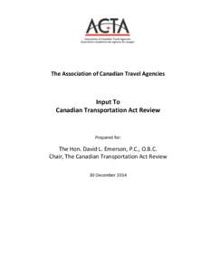 The Association of Canadian Travel Agencies  Input To Canadian Transportation Act Review  Prepared for: