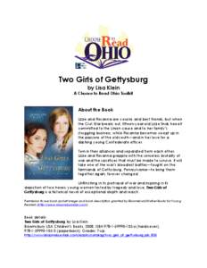 Two Girls of Gettysburg by Lisa Klein A Choose to Read Ohio Toolkit About the Book Lizzie and Rosanna are cousins and best friends, but when