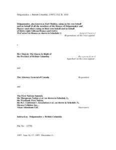 Delgamuukw v. British Columbia, [S.C.RDelgamuukw, also known as Earl Muldoe, suing on his own behalf and on behalf of all the members of the Houses of Delgamuukw and Haaxw (and others suing on their own b