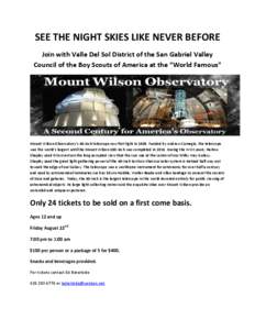 SEE THE NIGHT SKIES LIKE NEVER BEFORE Join with Valle Del Sol District of the San Gabriel Valley Council of the Boy Scouts of America at the “World Famous” Mount Wilson Observatory’s 60-inch telescope saw first lig