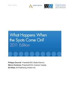 What Happens When the Spots Come On: 2011 Edition  Overview Arbitron, Media MonitorsSM, and Coleman Insights have teamed up again to provide new insights into what happens to the radio audience when radio stations play 