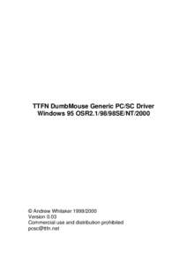 TTFN DumbMouse Generic PC/SC Driver Windows 95 OSR2.1/98/98SE/NT/2000 © Andrew WhitakerVersion 0.03 Commercial use and distribution prohibited