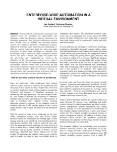 ENTERPRISE-WIDE AUTOMATION IN A VIRTUAL ENVIRONMENT Ian Cockett, Technical Director Pebble Beach Systems Ltd., Weybridge, UK  Abstract - Increased levels of abstraction in hardware and