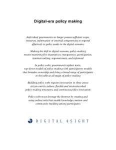 Digital-era policy making  Individual governments no longer possess sufficient scope, resources, information or internal competencies to respond effectively to policy needs in the digital economy Making the shift to digi