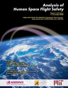 ANALYSIS OF HUMAN SPACE FLIGHT SAFETY Report to Congress Independent Study Mandated by Commercial Space Launch Amendments Act of[removed]Public Law[removed]Prepared by: R. W. SEIBOLD, J. A. VEDDA, J. P. PENN, S. E BARR,