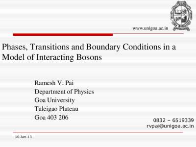 www.unigoa.ac.in  Phases, Transitions and Boundary Conditions in a Model of Interacting Bosons Ramesh V. Pai Department of Physics