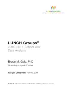 LUNCH Groups ® School Year Data Analysis Bruce M. Gale, PhD Clinical Psychologist PSY10598