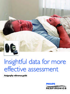 Insightful data for more effective assessment Actigraphy reference guide Actigraphy examples Many patients with circadian rhythm disorders, hypersomnia, insomnia and
