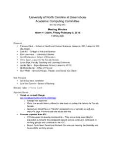 University of North Carolina at Greensboro Academic Computing Committee acc.wp.uncg.edu Meeting Minutes 10am-11:30am, Friday February 5, 2015