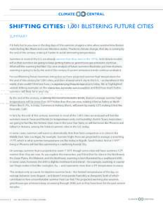 SHIFTING CITIES: 1,001 BLISTERING FUTURE CITIES SUMMARY If it feels hot to you now in the dog days of this summer, imagine a time when summertime Boston starts feeling like Miami and even Montana sizzles. Thanks to clima