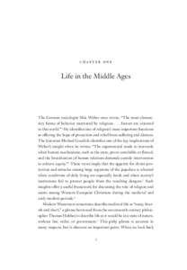 chapter one  Life in the Middle Ages The German sociologist Max Weber once wrote: “The most elementary forms of behavior motivated by religious . . . factors are oriented to this world.”1 He identifies one of relig
