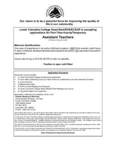 Our vision is to be a powerful force for improving the quality of life in our community. Lower Columbia College Head Start/EHS/ECEAP is accepting applications for Part-Time Hourly/Temporary  Assistant Teachers