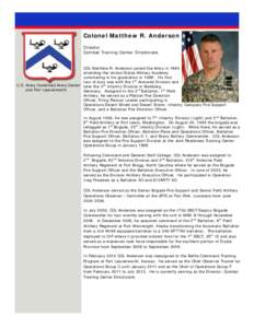 Colonel Matthew R. Anderson Director Combat Training Center Directorate COL Matthew R. Anderson joined the Army in 1984 attending the United States Military Academy