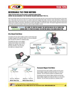 TECH TIPS REVERSABLE TILT-TRIM MOTORS Today’s tilt-trim motors use wire wound or permanent magnet fields. BEFORE YOU CAN ACCURATELY TEST THE MOTOR YOU MUST KNOW WHAT TYPE IT IS. Wire wound field motors will normally ha